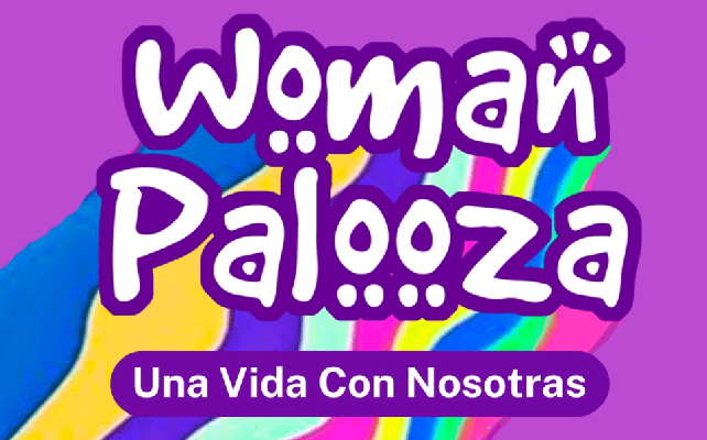 "Woomanpalooza. Una vida con nosotras"