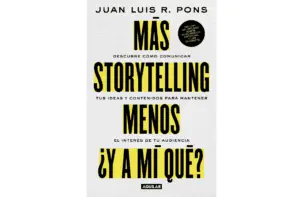Juan Luis R. Pons: Más storytelling, menos ¿y a mí qué?