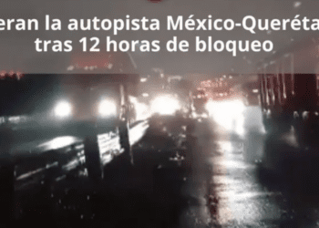Liberan la autopista México-Querétaro luego de 12 horas de bloqueo