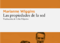 Las propiedades de la sed, de Marianne Wiggins: memoria, amor y heridas de la historia