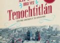 Érase una vez Tenochtitlán