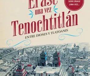 Érase una vez Tenochtitlán